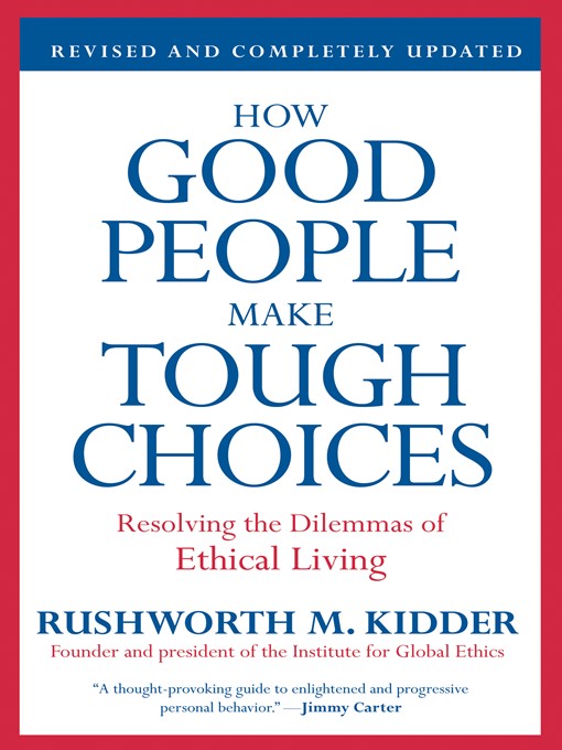 Title details for How Good People Make Tough Choices - Revised Edition by Rushworth M. Kidder - Available